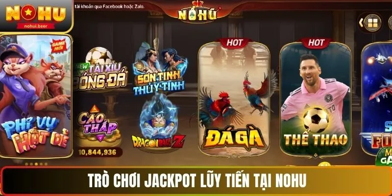 NOHU - Sân Chơi Đổi thưởng Độc Quyền, Thưởng Lớn Mỗi Ngày 249 Trò chơi Jackpot lũy tiến tại NOHU